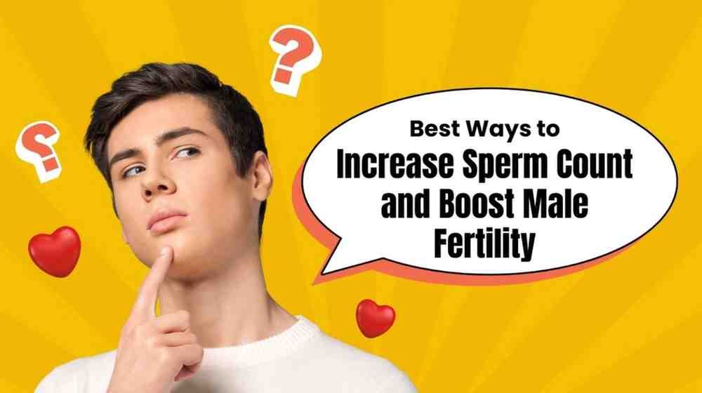 best ways to increase sperm count