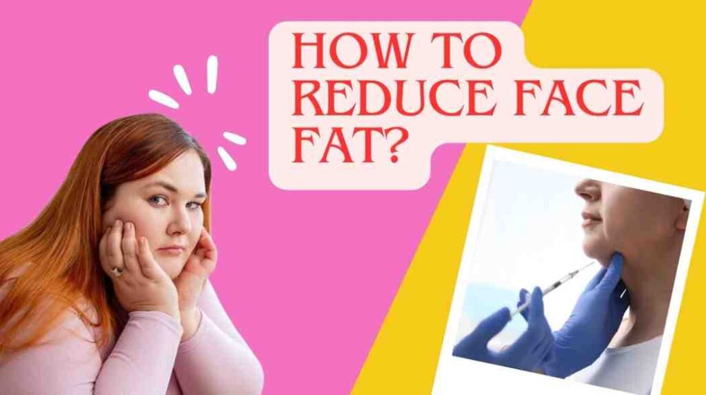 reduce face fat