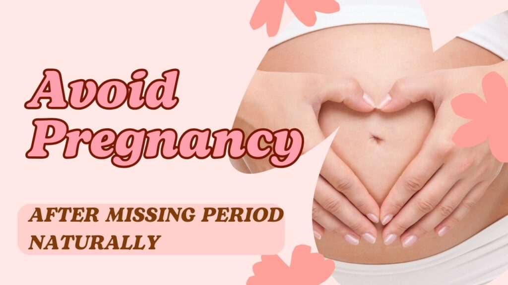 avoid pregnancy after missing periods naturally