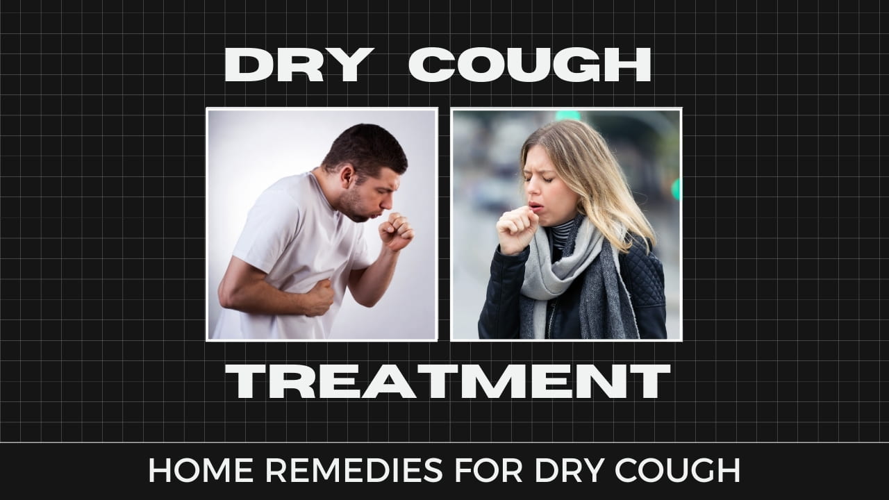 Dry Cough Treatment - Home Remedies for Dry Cough