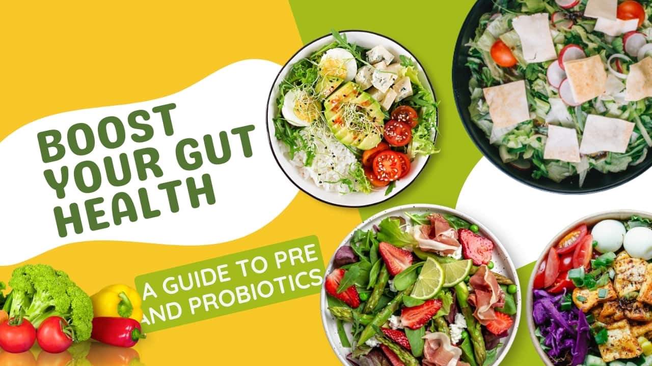 Boost Your Gut Health: A Guide To Pre And Probiotics