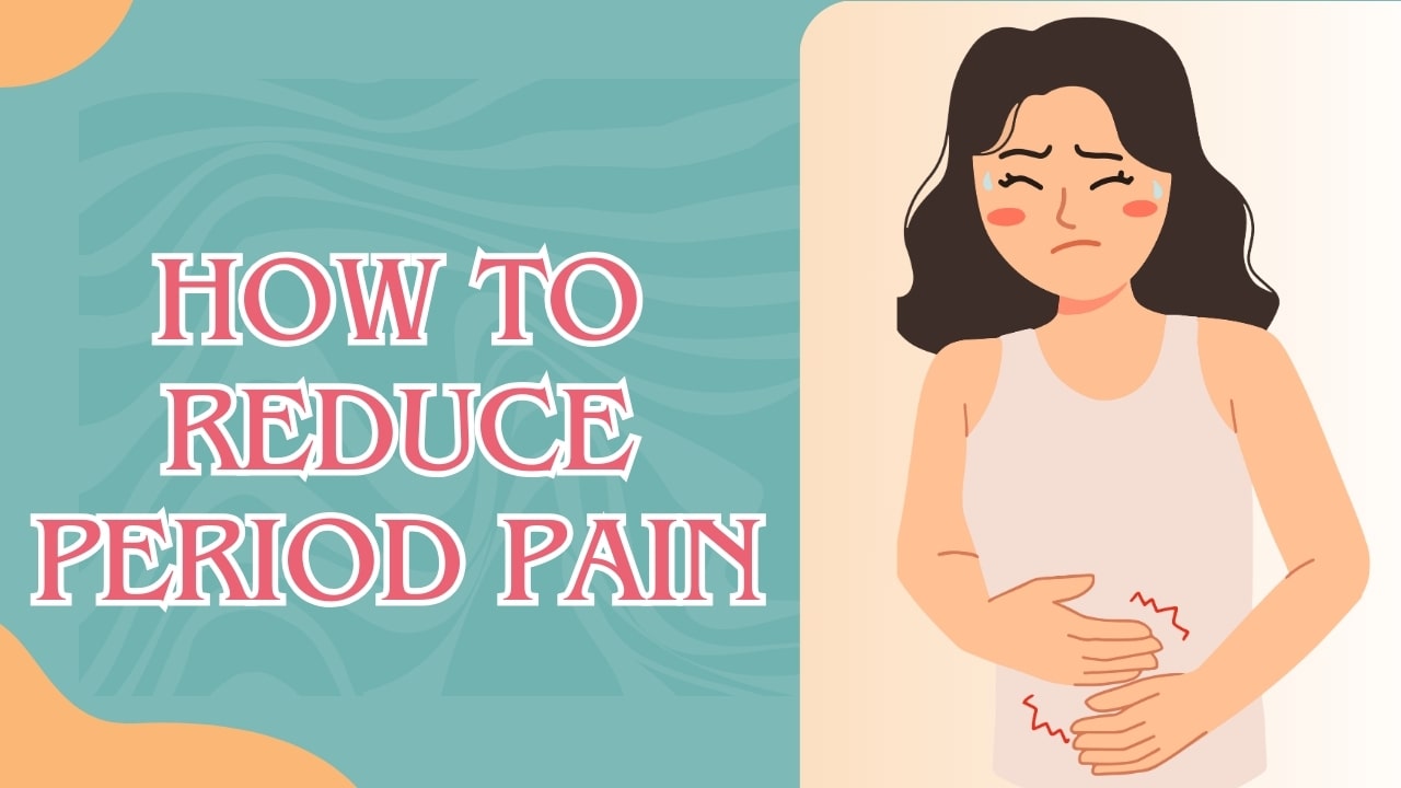 How to Reduce Period Pain? - Ways to Stop Period Cramps