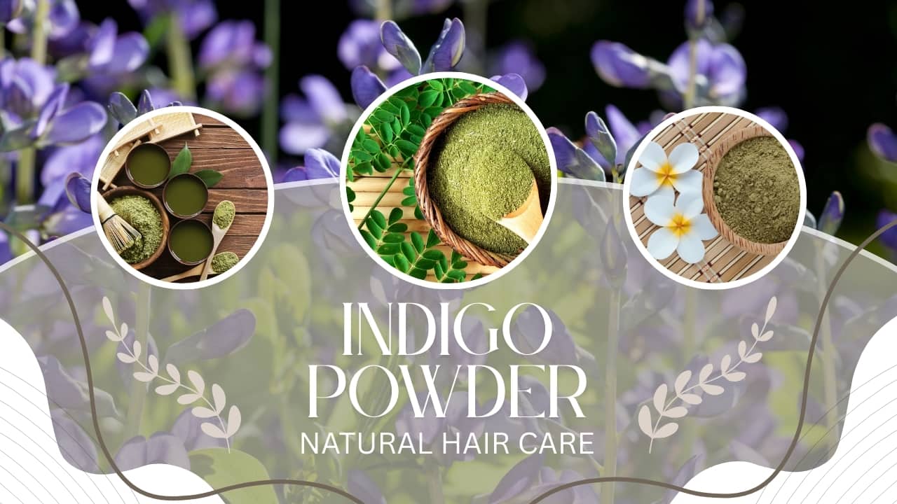 Natural Hair Care: Indigo Powder Benefits and Uses