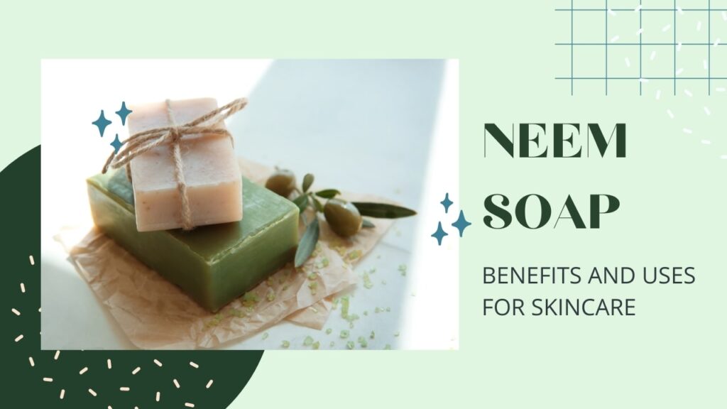 uses of neem soap, benefits of neem soap