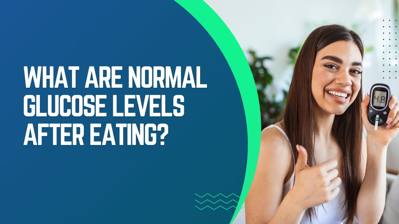 What Are Normal Glucose Levels After Eating? - Medkart Pharmacy Blogs