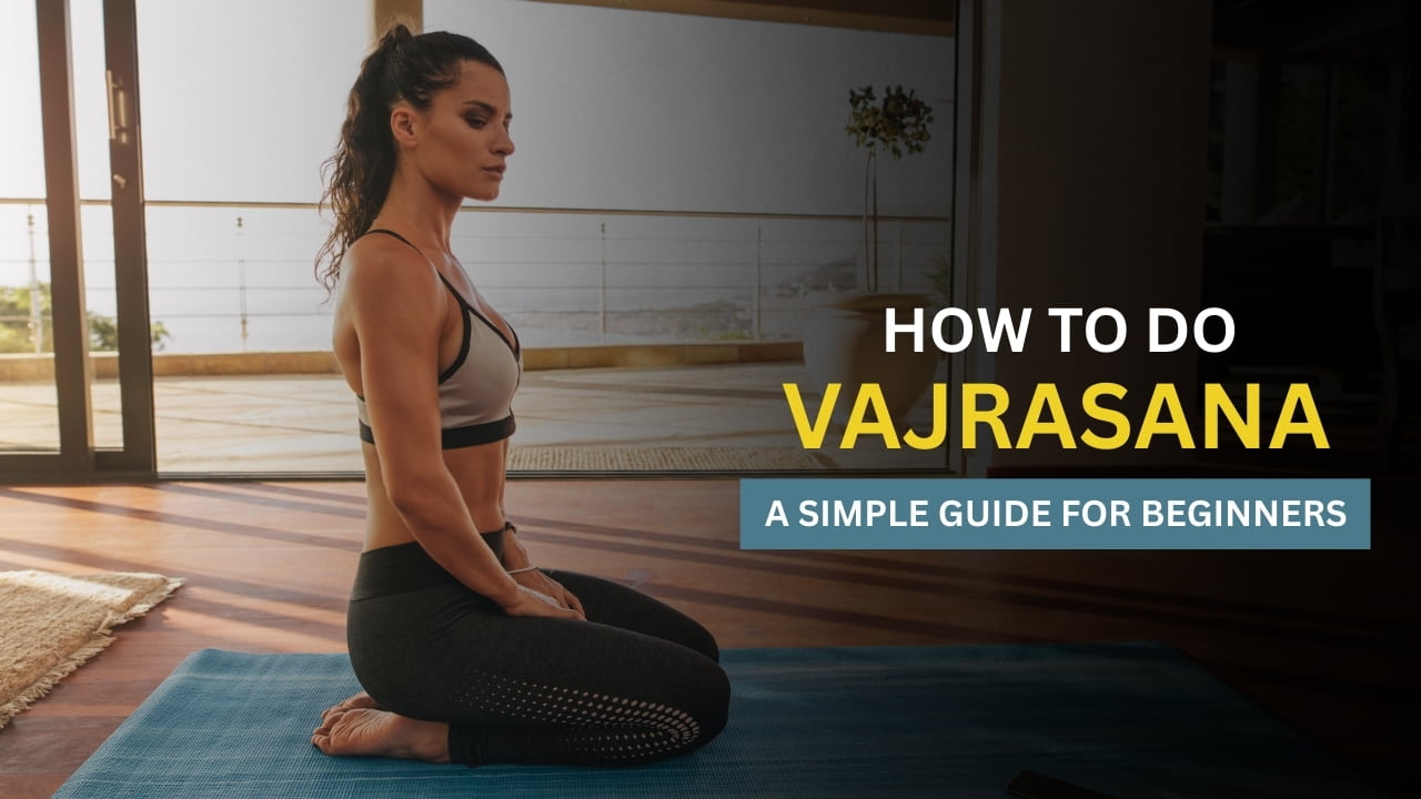 Vajrasana: A Simple Pose with Powerful Health Benefits