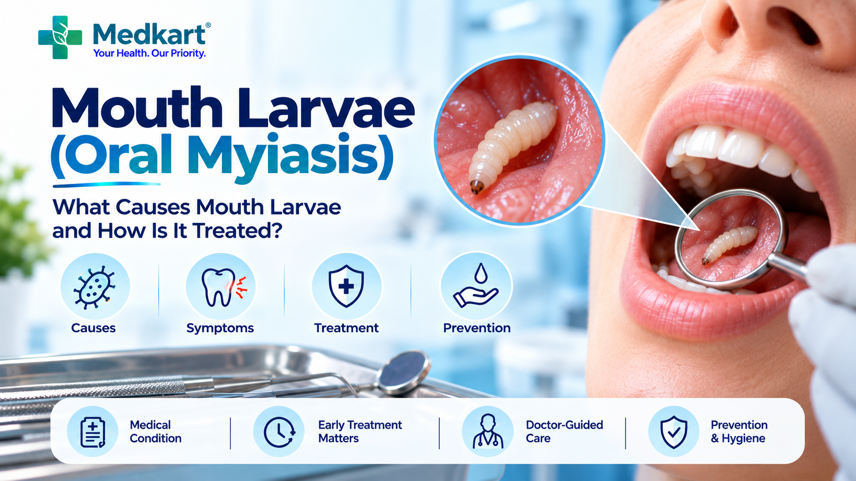 Mouth Larvae (Oral Myiasis): Causes, Symptoms and Treatment